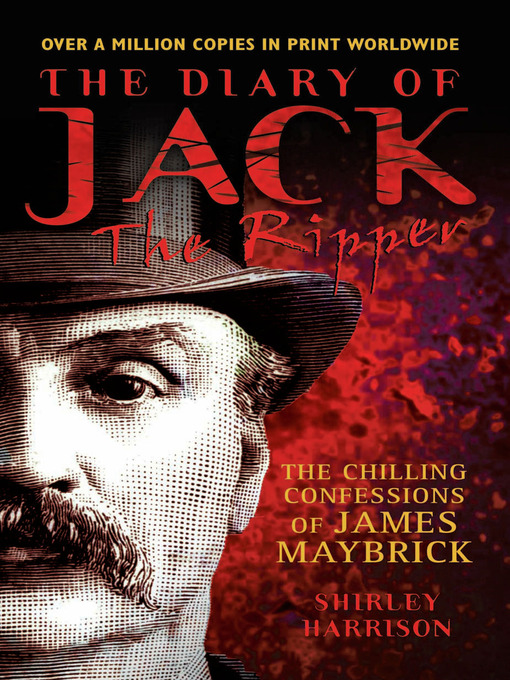 Title details for The Diary of Jack the Ripper--The Chilling Confessions of James Maybrick by Shirley Harrison - Available
